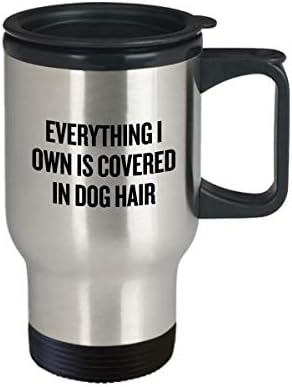 Poklon za mladost pasa - Putnička šalica za domove - Smiješno njegovanje psa prisutno - sve što posjedujem prekriveno je psećim kosom