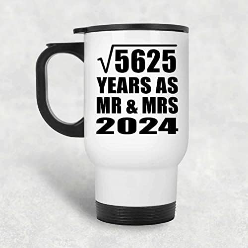 DesignSify 75. godišnjica kvadratnog korijena od 5625 godina kao g. & MRS 2024, bijela putnička šalica 14oz nehrđajući čelik izolirani,